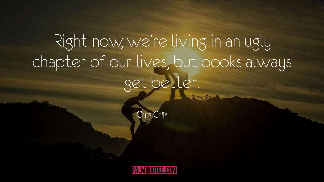 Chris Colfer Quotes: Right now, we're living in