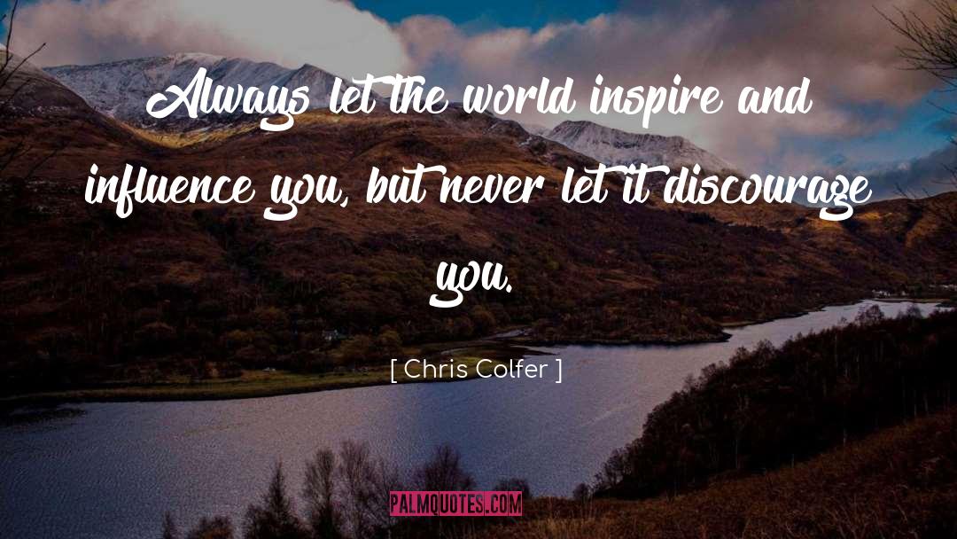 Chris Colfer Quotes: Always let the world inspire