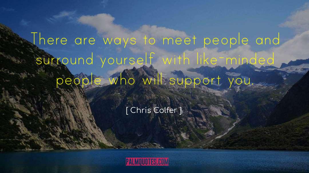 Chris Colfer Quotes: There are ways to meet