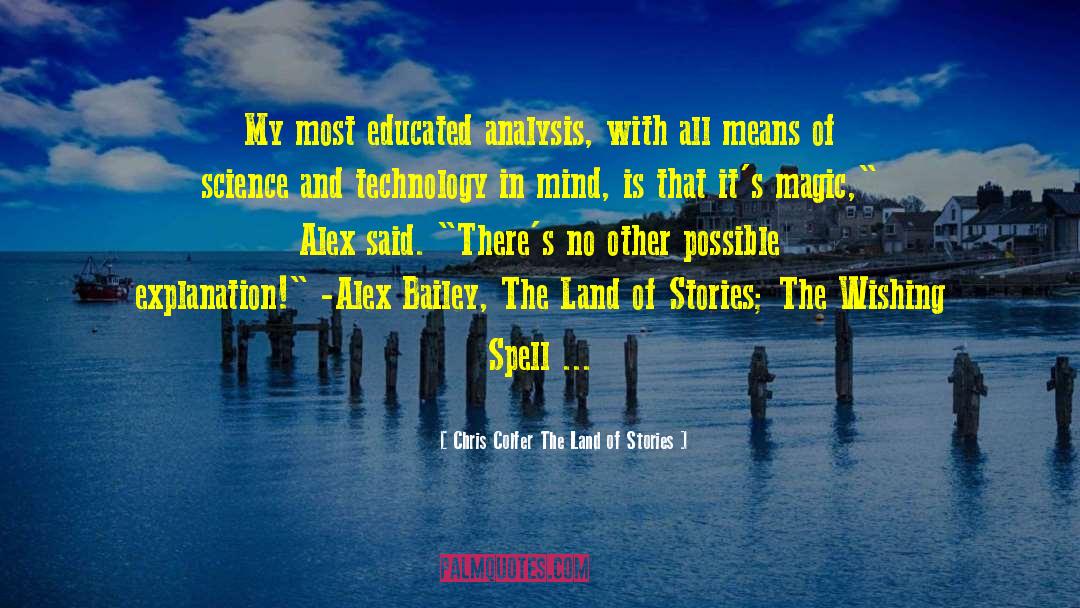 Chris Colfer The Land Of Stories Quotes: My most educated analysis, with
