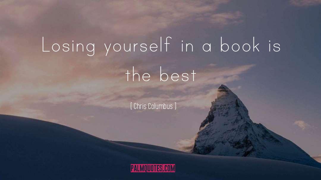 Chris Columbus Quotes: Losing yourself in a book