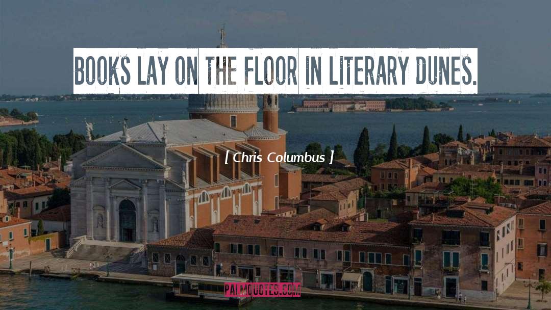 Chris Columbus Quotes: Books lay on the floor