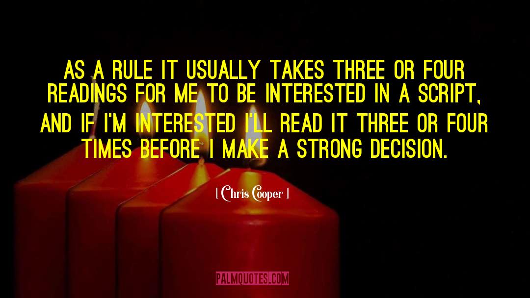 Chris Cooper Quotes: As a rule it usually