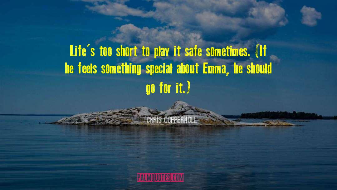 Chris Coppernoll Quotes: Life's too short to play