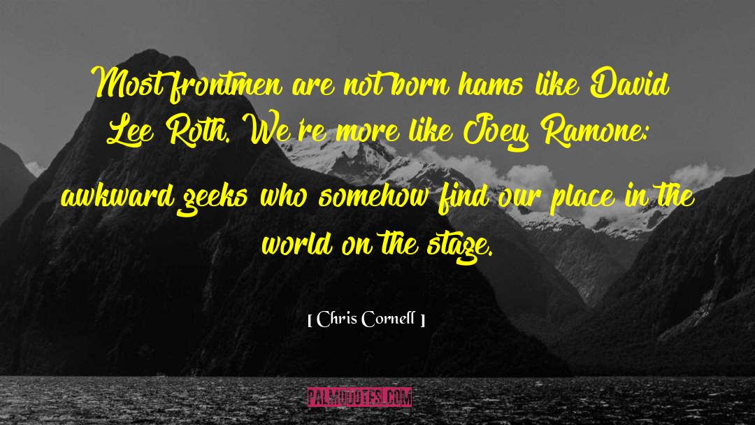 Chris Cornell Quotes: Most frontmen are not born