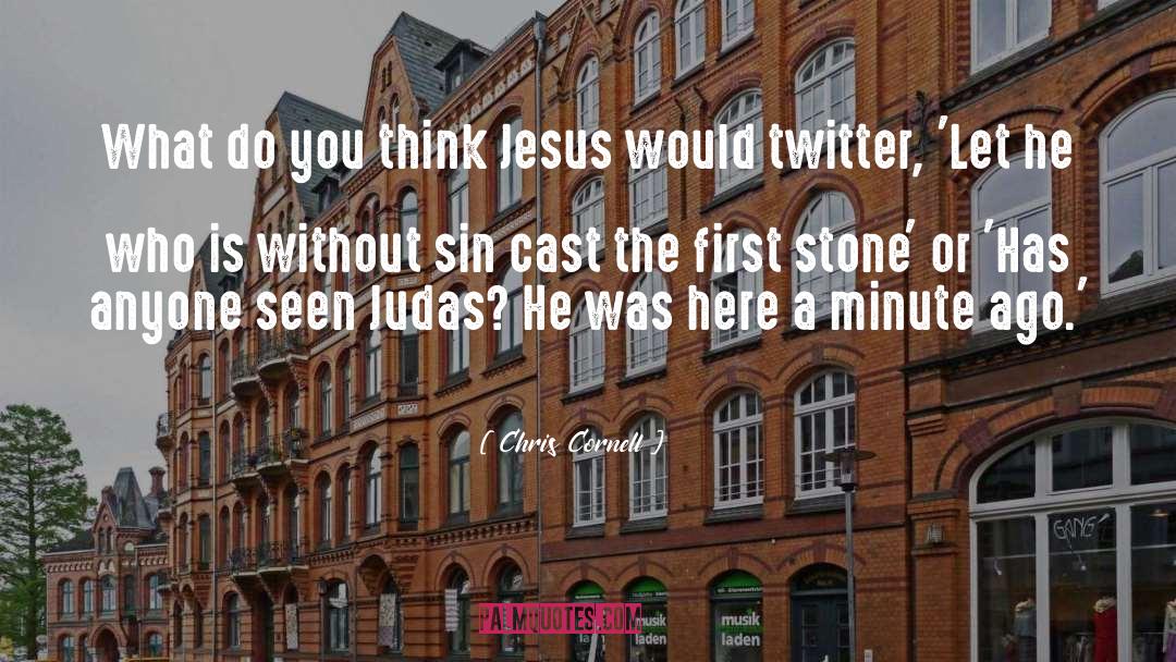 Chris Cornell Quotes: What do you think Jesus