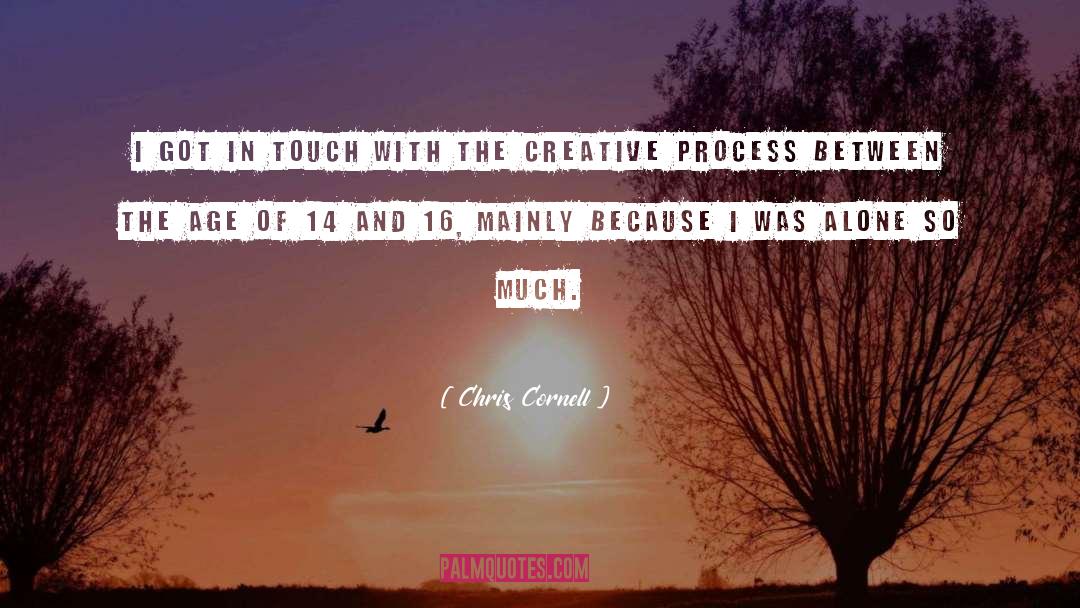 Chris Cornell Quotes: I got in touch with