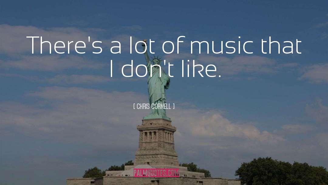 Chris Cornell Quotes: There's a lot of music