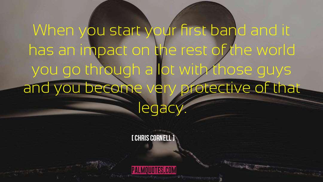 Chris Cornell Quotes: When you start your first
