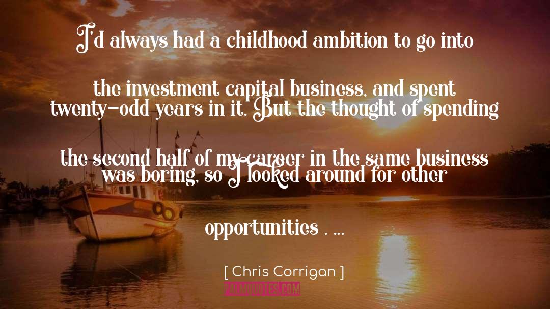 Chris Corrigan Quotes: I'd always had a childhood