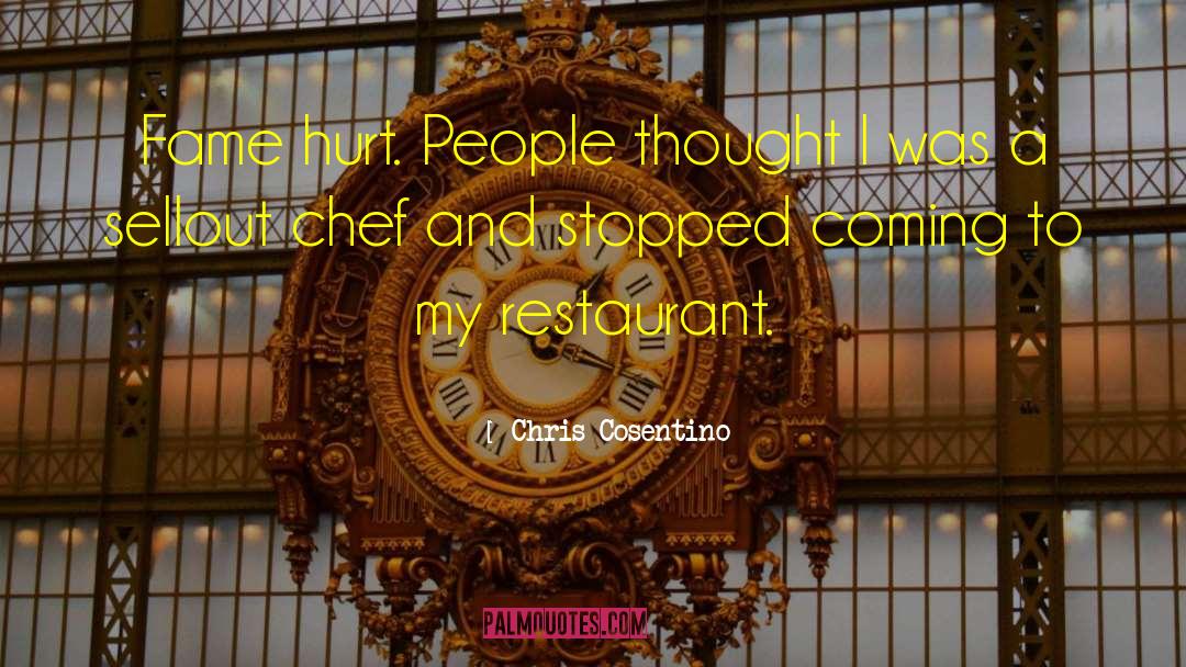 Chris Cosentino Quotes: Fame hurt. People thought I