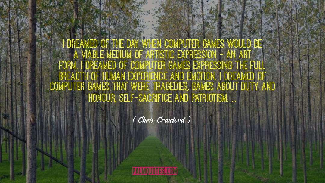 Chris Crawford Quotes: I dreamed of the day