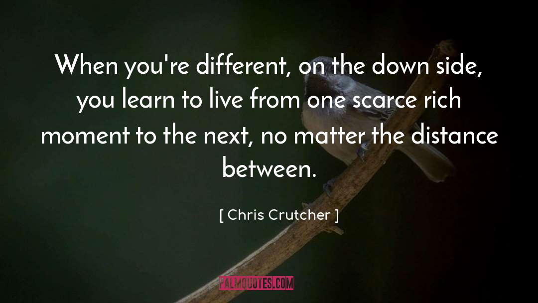 Chris Crutcher Quotes: When you're different, on the