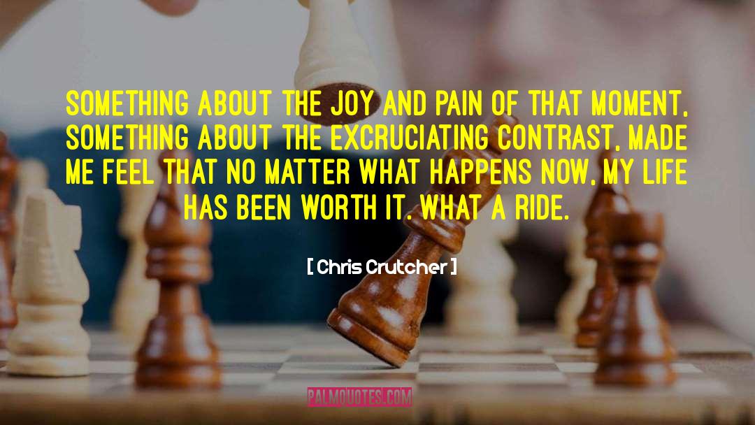 Chris Crutcher Quotes: Something about the joy and