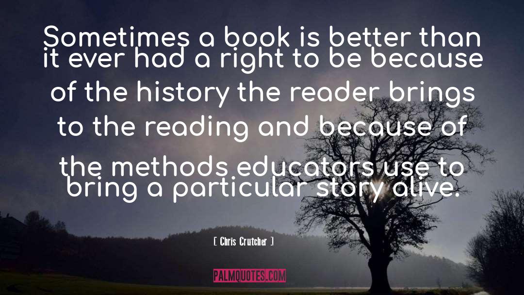 Chris Crutcher Quotes: Sometimes a book is better