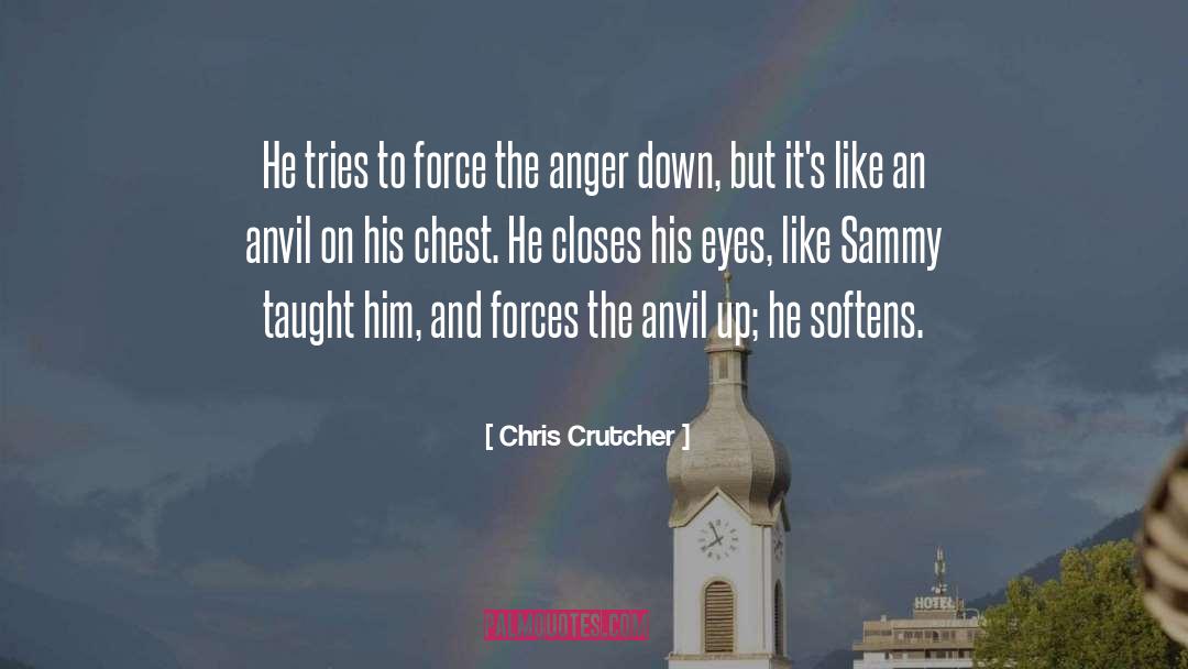 Chris Crutcher Quotes: He tries to force the