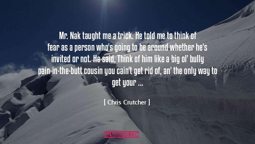 Chris Crutcher Quotes: Mr. Nak taught me a