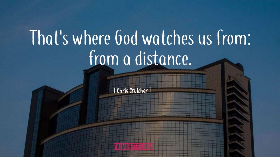 Chris Crutcher Quotes: That's where God watches us