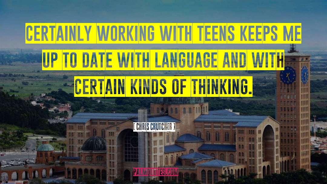 Chris Crutcher Quotes: Certainly working with teens keeps
