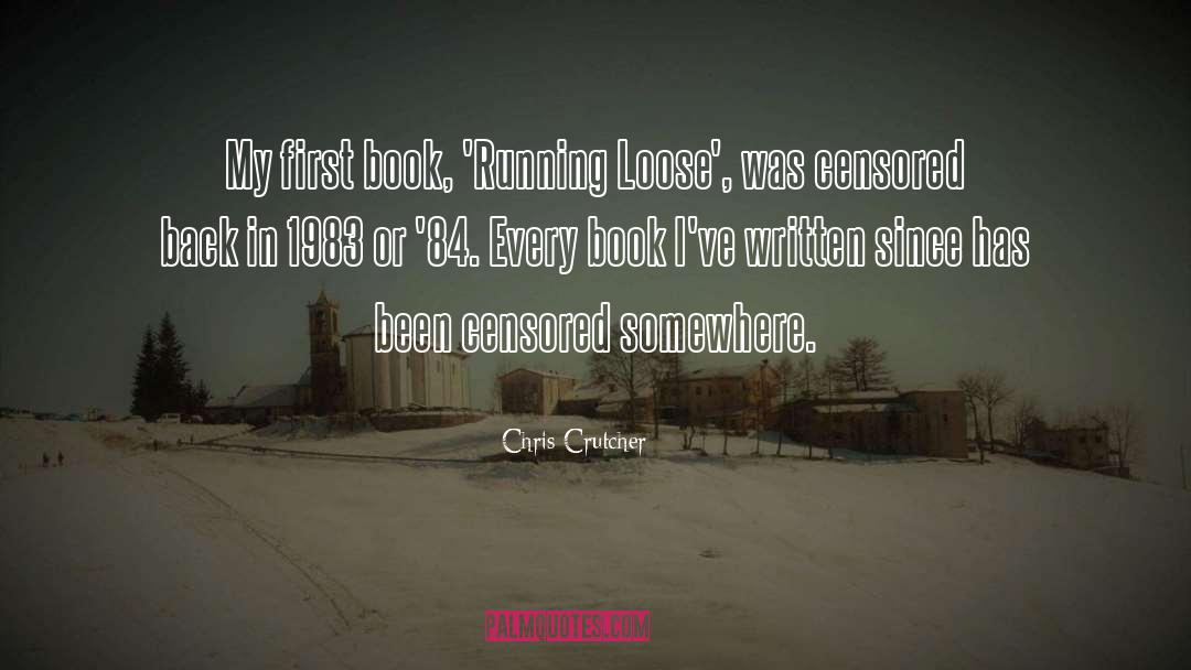 Chris Crutcher Quotes: My first book, 'Running Loose',