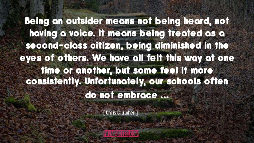 Chris Crutcher Quotes: Being an outsider means not