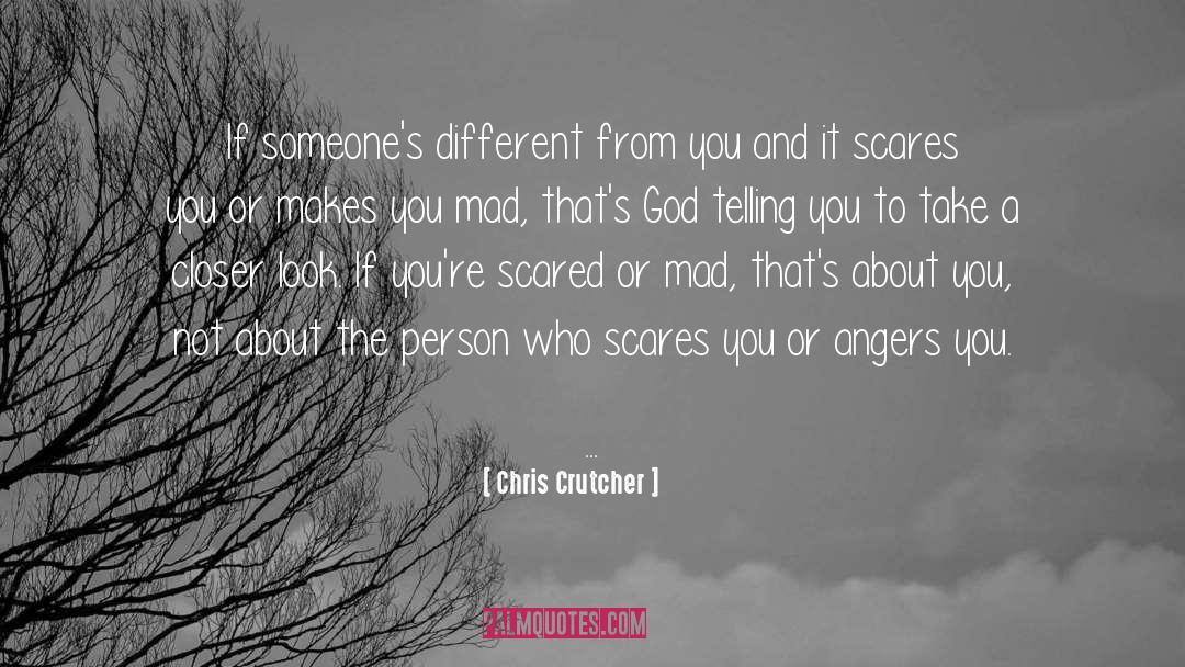 Chris Crutcher Quotes: If someone's different from you