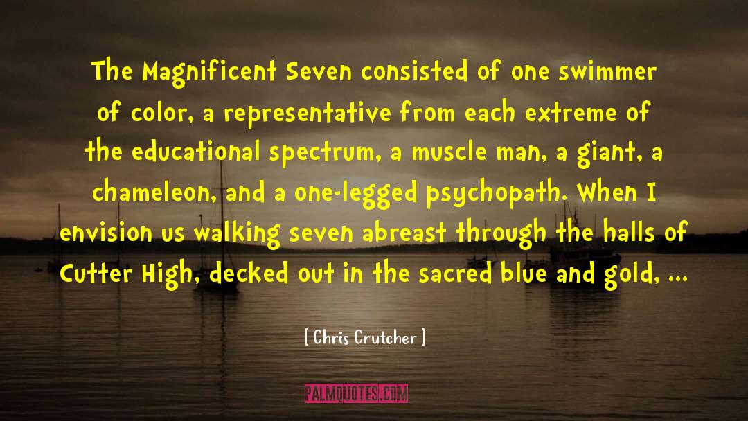 Chris Crutcher Quotes: The Magnificent Seven consisted of