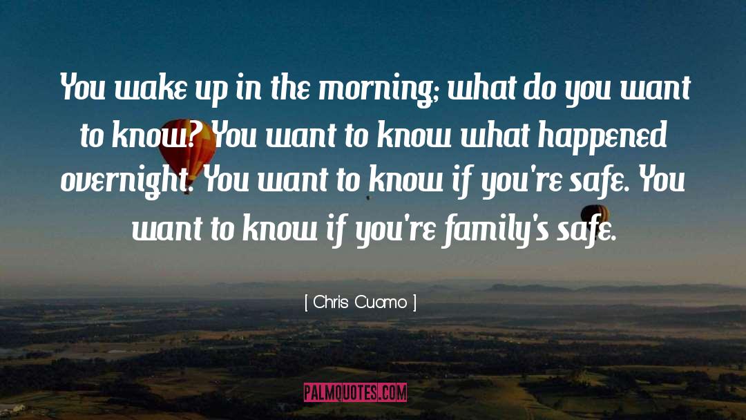 Chris Cuomo Quotes: You wake up in the