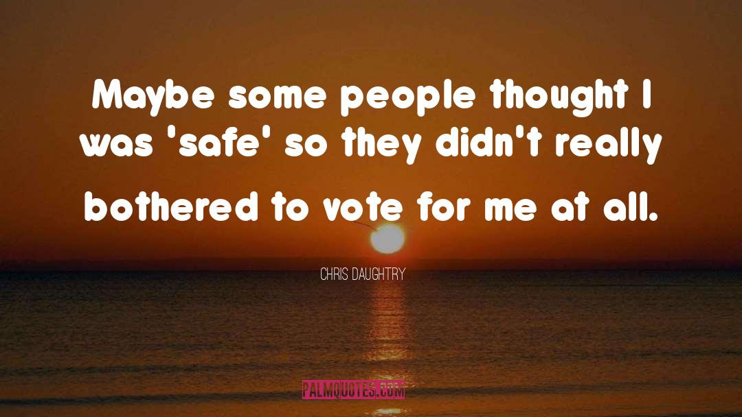 Chris Daughtry Quotes: Maybe some people thought I