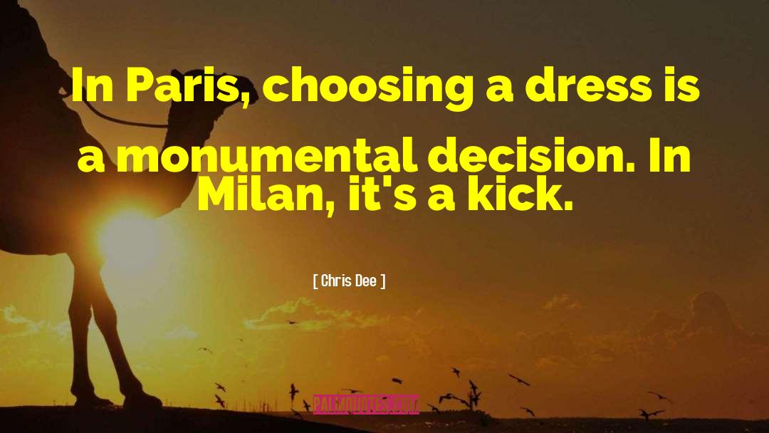 Chris Dee Quotes: In Paris, choosing a dress