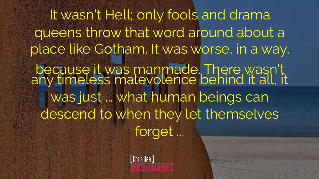 Chris Dee Quotes: It wasn't Hell; only fools