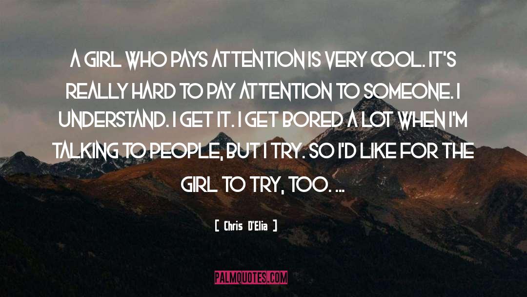 Chris D'Elia Quotes: A girl who pays attention