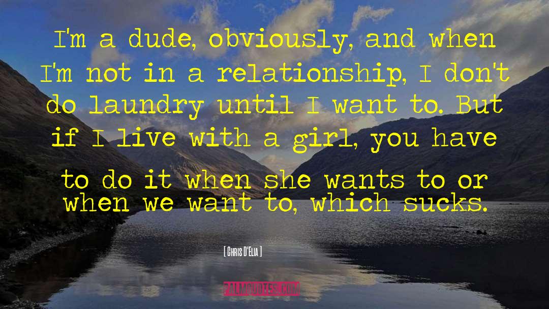 Chris D'Elia Quotes: I'm a dude, obviously, and