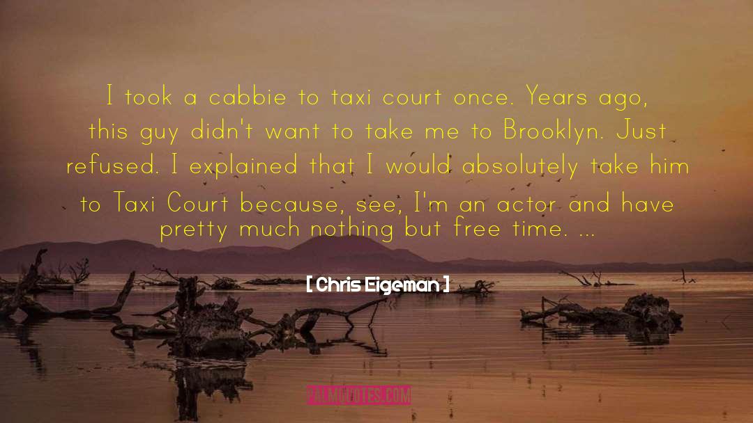 Chris Eigeman Quotes: I took a cabbie to