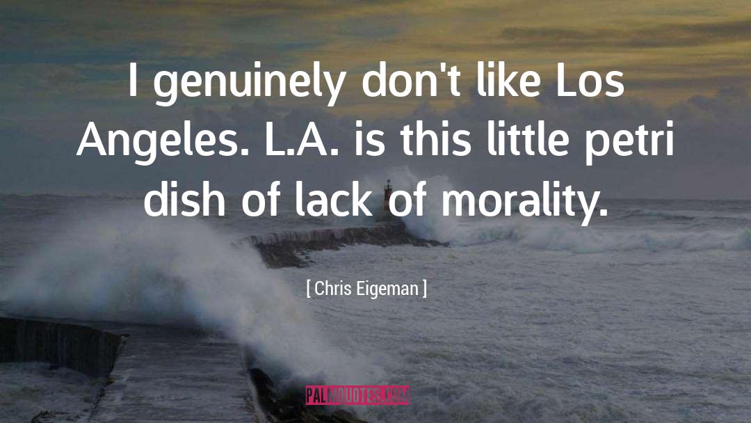 Chris Eigeman Quotes: I genuinely don't like Los