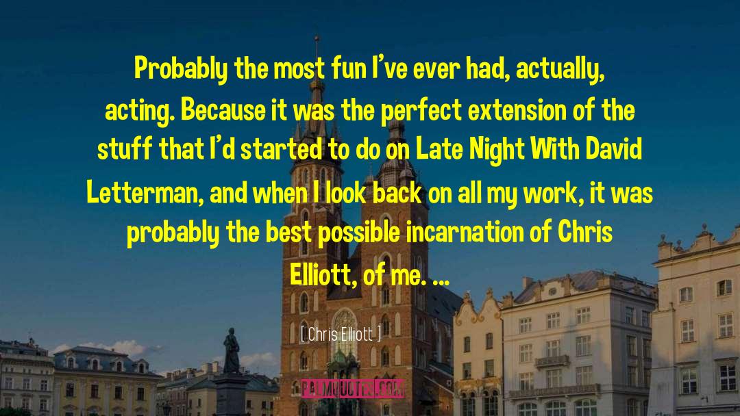 Chris Elliott Quotes: Probably the most fun I've