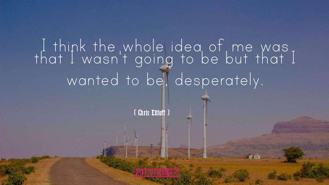 Chris Elliott Quotes: I think the whole idea