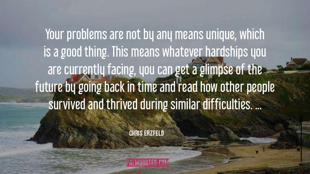 Chris Erzfeld Quotes: Your problems are not by