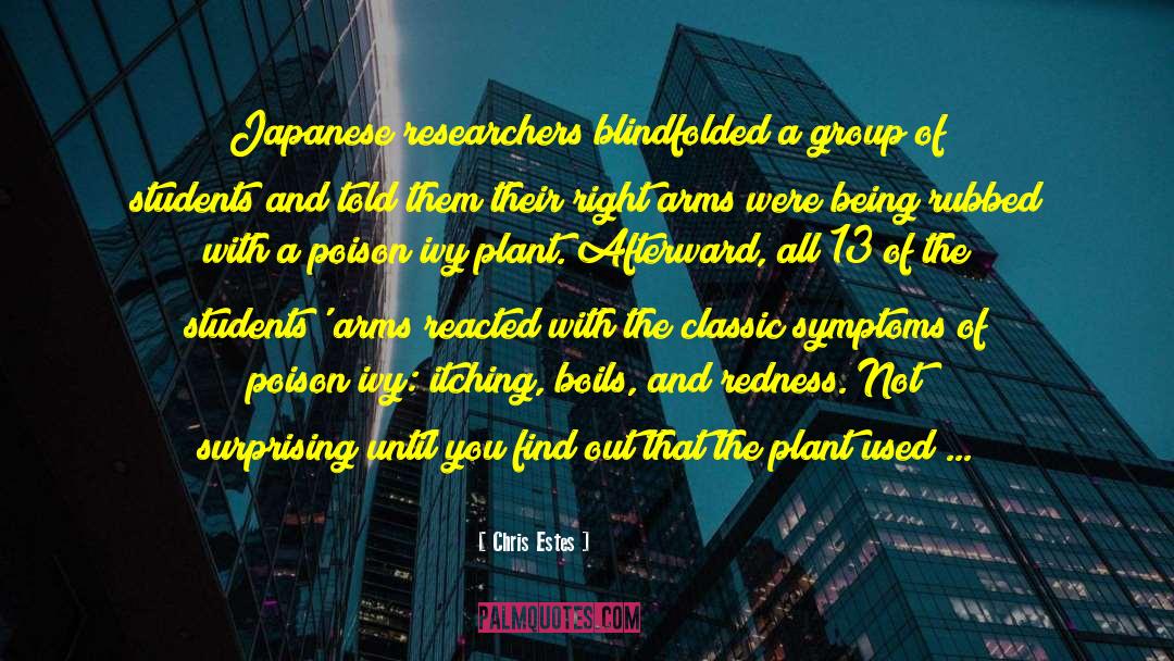 Chris Estes Quotes: Japanese researchers blindfolded a group