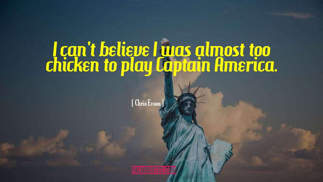 Chris Evans Quotes: I can't believe I was