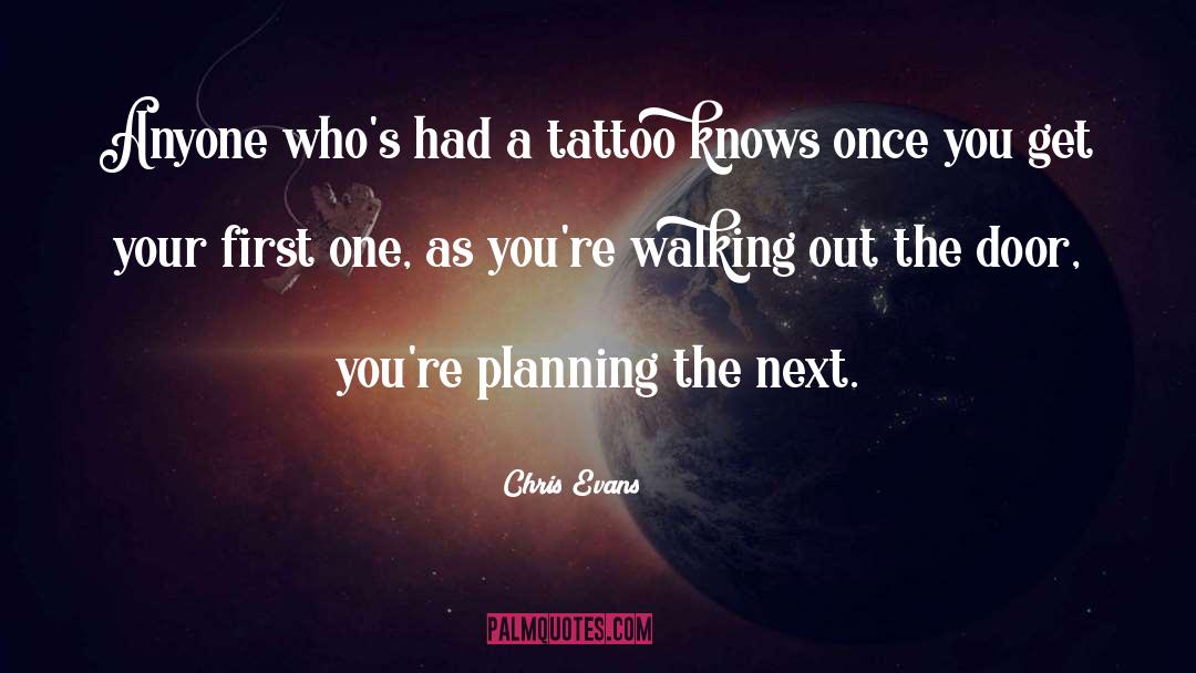 Chris Evans Quotes: Anyone who's had a tattoo