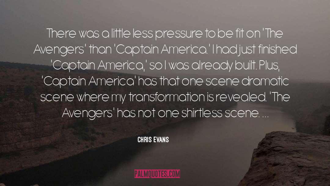 Chris Evans Quotes: There was a little less