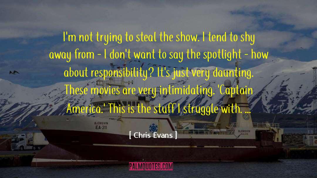 Chris Evans Quotes: I'm not trying to steal