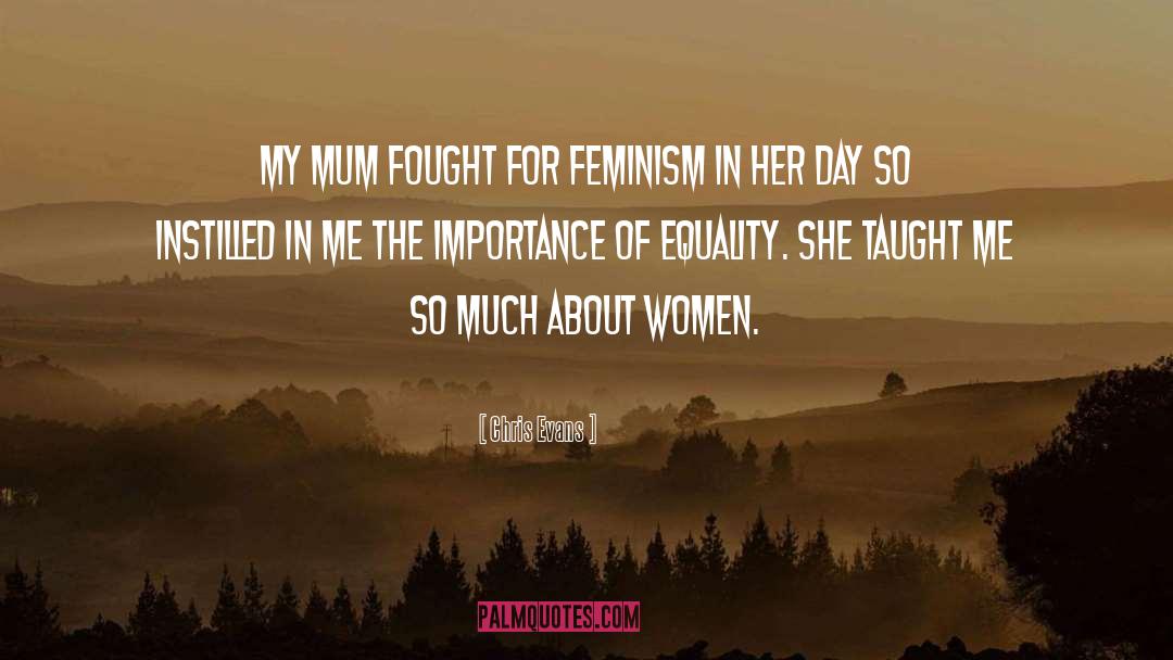 Chris Evans Quotes: My mum fought for feminism