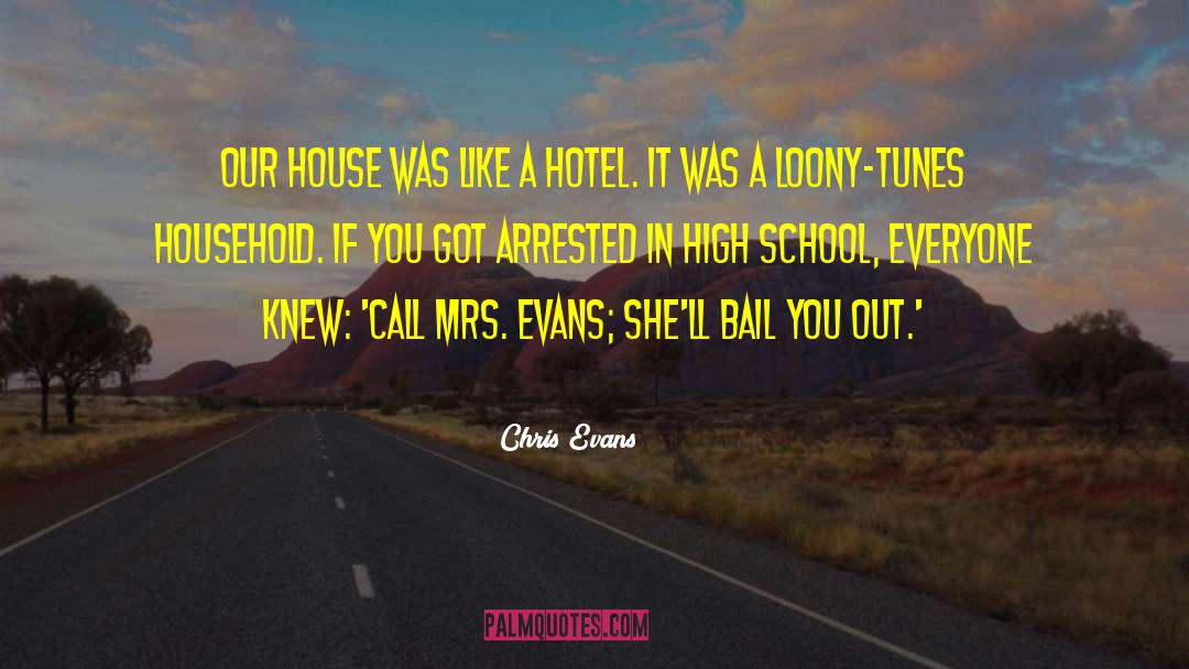 Chris Evans Quotes: Our house was like a