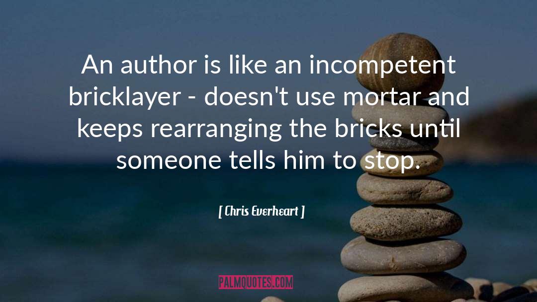 Chris Everheart Quotes: An author is like an