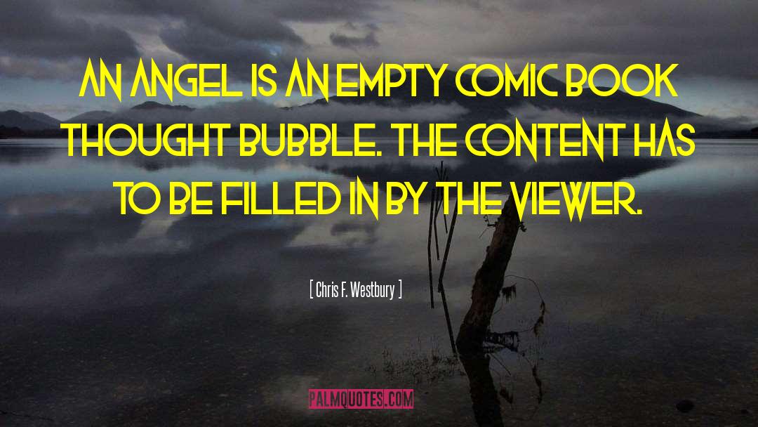 Chris F. Westbury Quotes: An angel is an empty