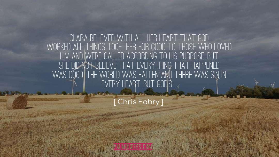 Chris Fabry Quotes: Clara believed with all her