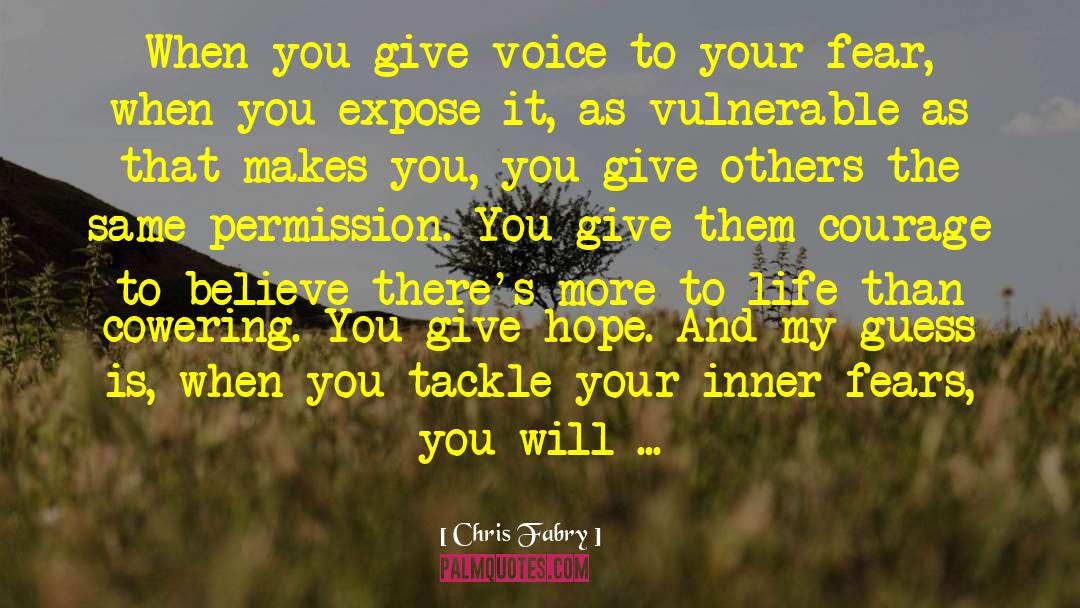Chris Fabry Quotes: When you give voice to
