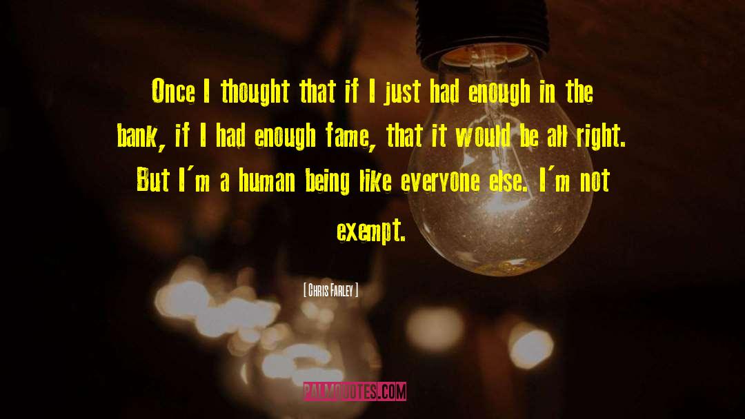 Chris Farley Quotes: Once I thought that if